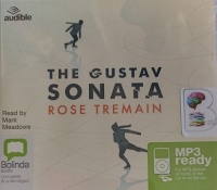 The Gustav Sonata written by Rose Tremain performed by Mark Meadows on MP3 CD (Unabridged)